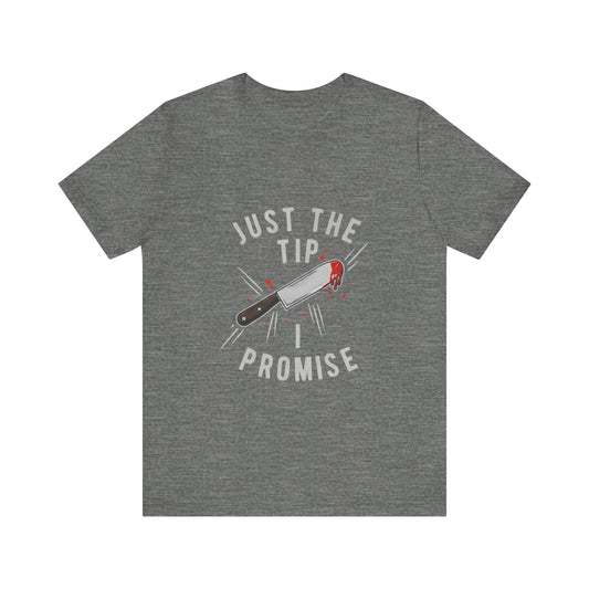 Just the Tip - Funny Tee