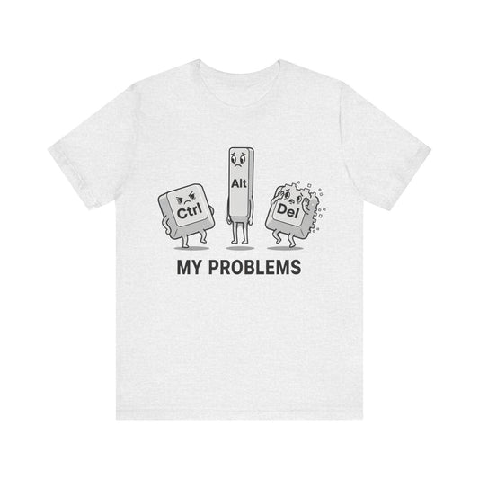 Ctrl Alt Del My Problems Tee