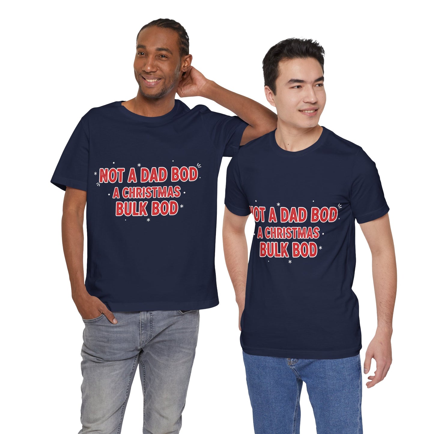 Not a Dad Bod, a Christmas Bulk Bod T-Shirt