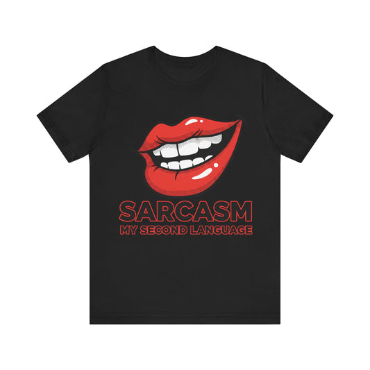 Sarcasm My Second Language Unisex Tee
