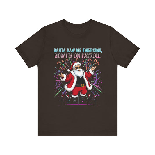Santa Saw Me Twerking Tee