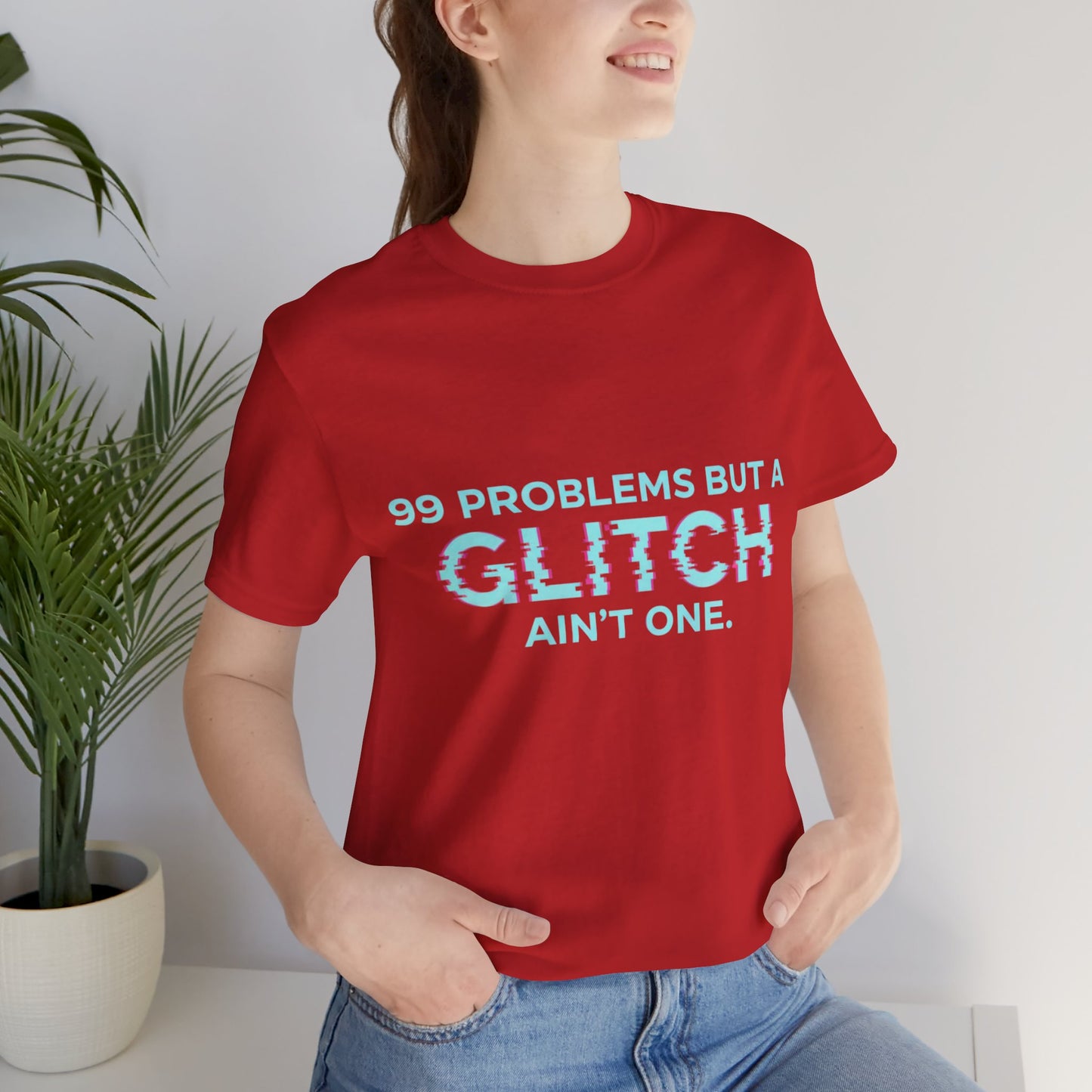 99 Problems But a Glitch Ain't One Unisex Tee