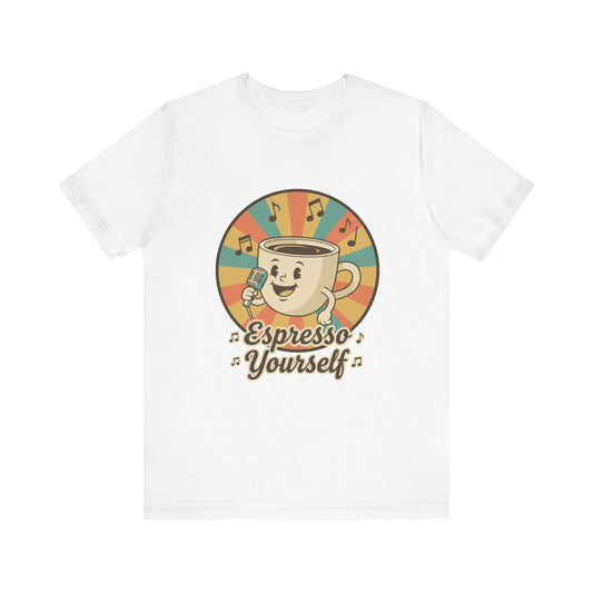 Espresso Yourself Unisex Tee