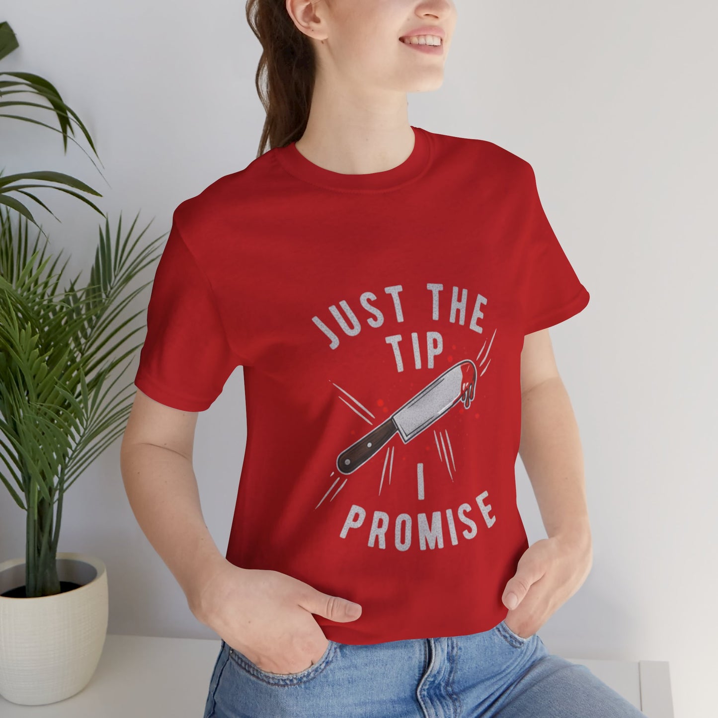 Just the Tip - Funny Tee