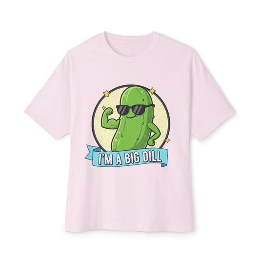 I'm A Big Dill Graphic Tee - Unisex Oversized Boxy T-Shirt