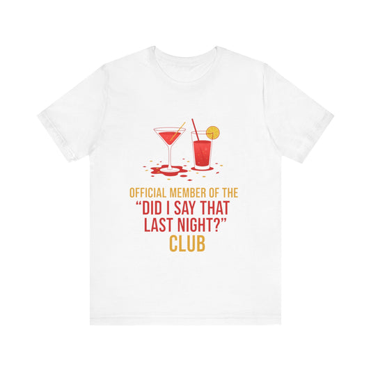 Official Member Of The Did I Say That Last Night Club Unisex Tee