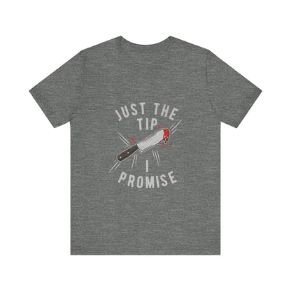Just the Tip - Funny Tee