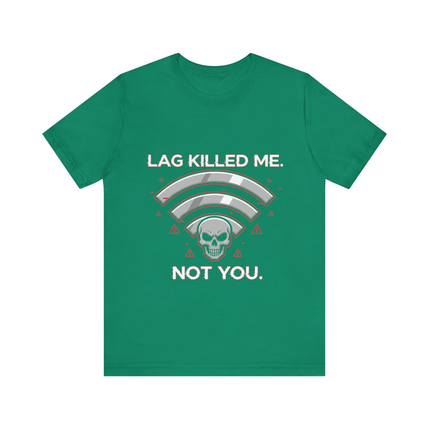Lag Killed Me, Not You Gamer Tee