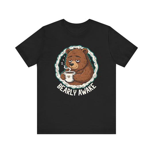 Bearly Awake Unisex Tee