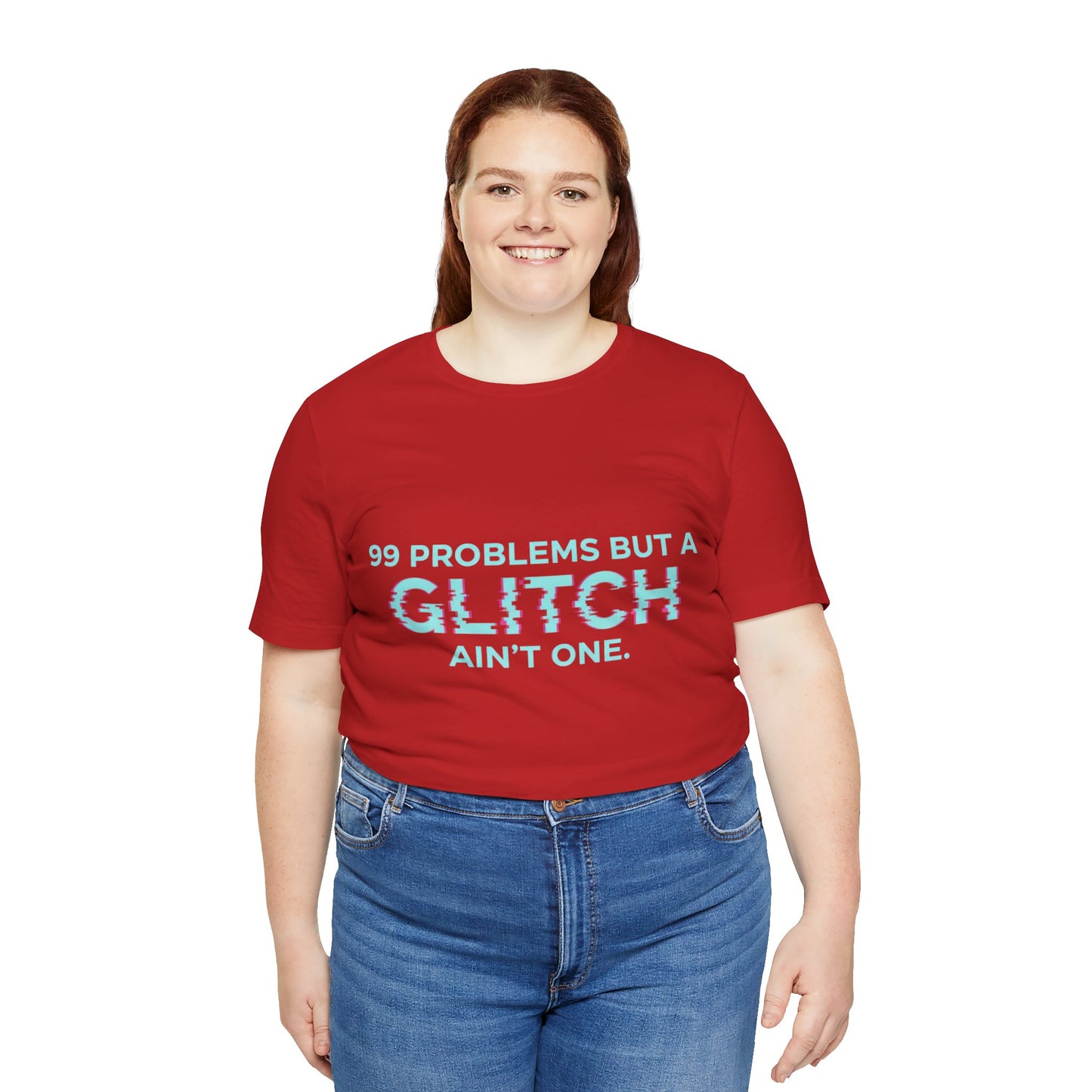 99 Problems But a Glitch Ain't One Unisex Tee