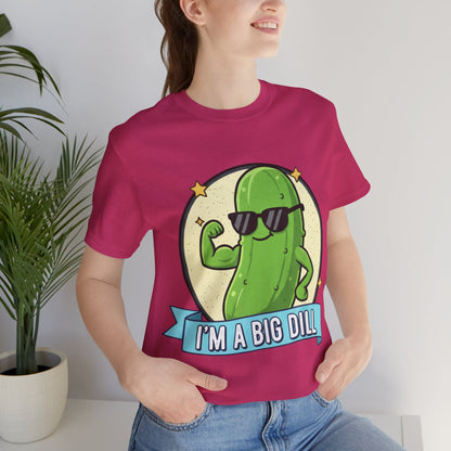 I'm a Big Dill Unisex Tee