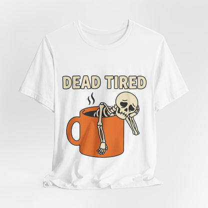 Dead Tired Tee – Funny Skeleton in Coffee Mug Graphic T-Shirt