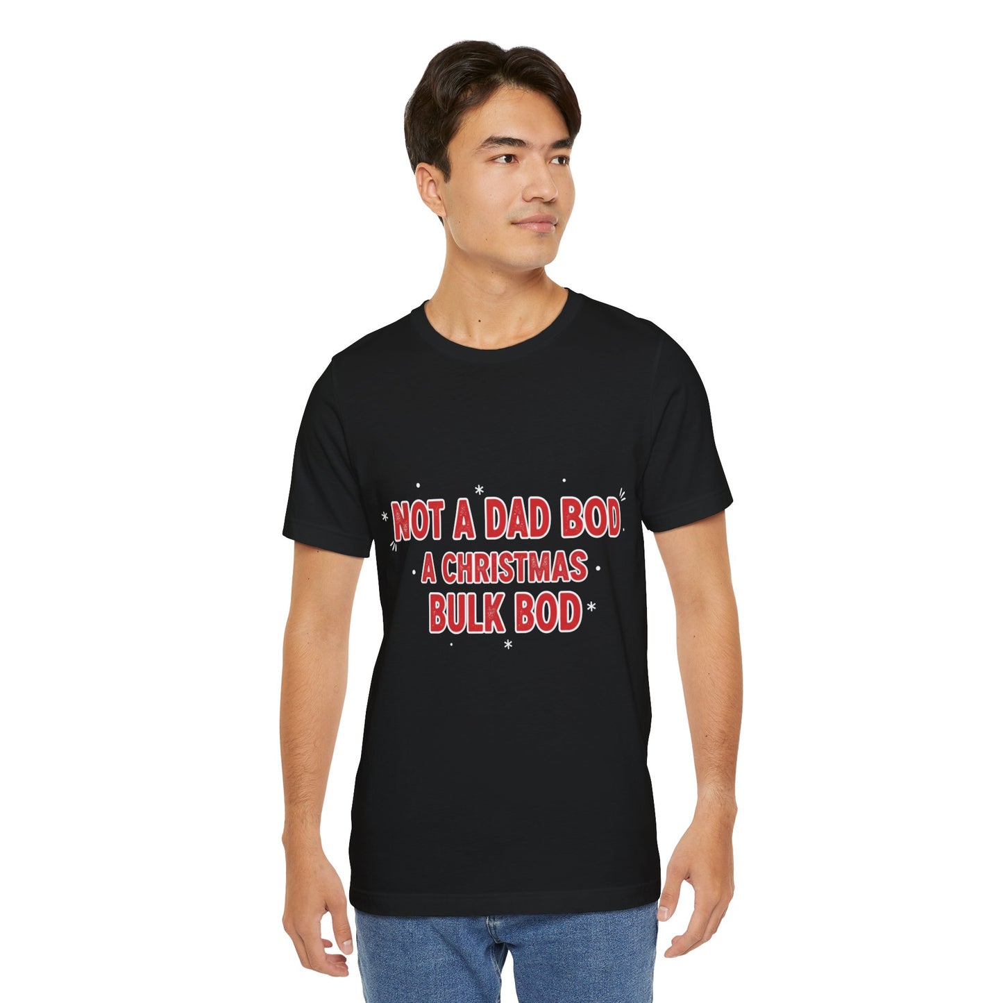 Not a Dad Bod, a Christmas Bulk Bod T-Shirt