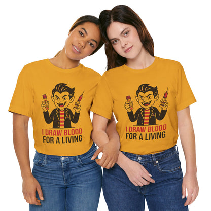 Phlebotomy T-Shirt – "I Draw Blood for a Living" Funny Vampire Nurse Halloween Tee