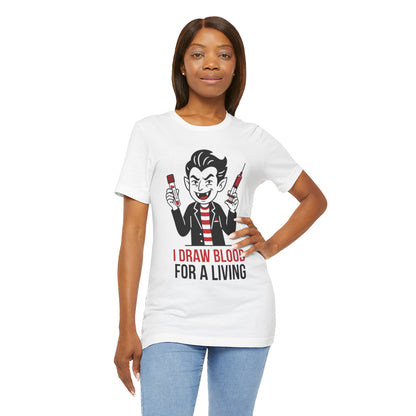 Phlebotomy T-Shirt – "I Draw Blood for a Living" Funny Vampire Nurse Halloween Tee