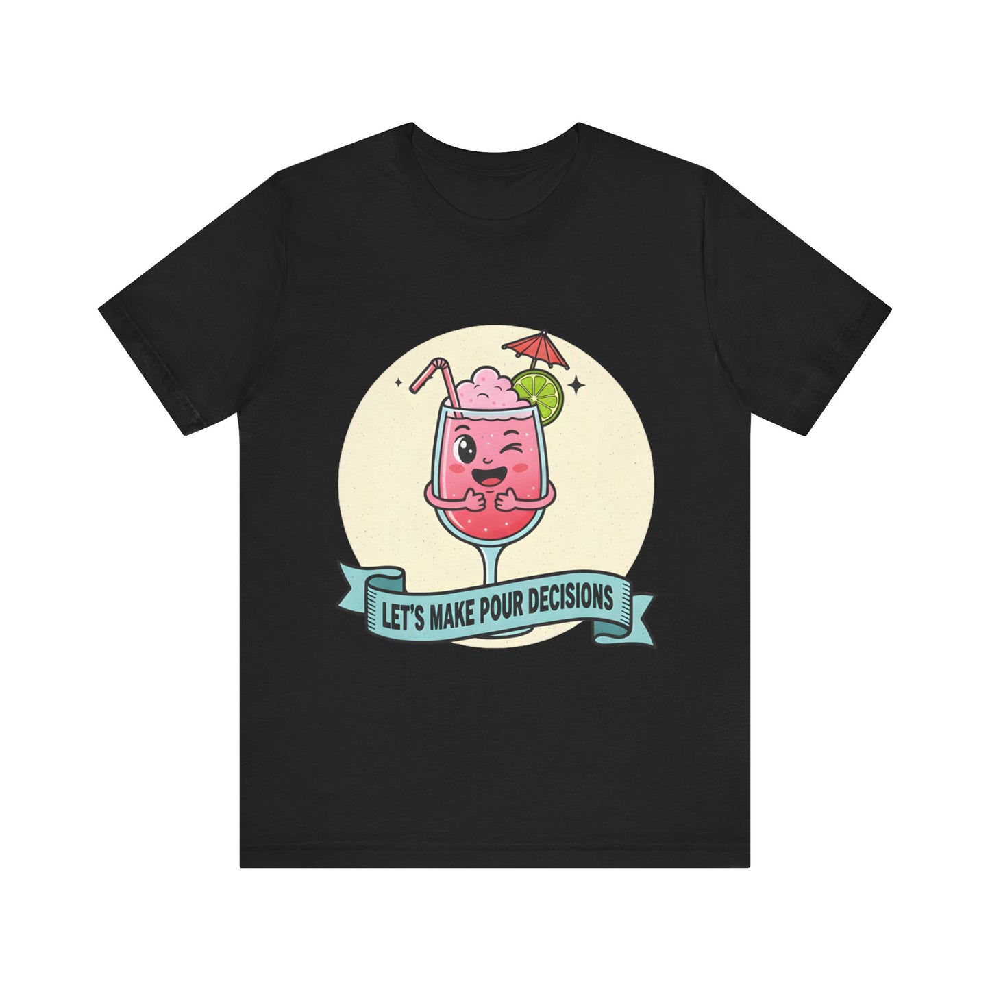 Let's Make Pour Decisions Tee