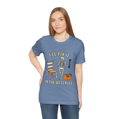 I’ll Fix It in the Afterlife Skeleton Mechanic T-Shirt