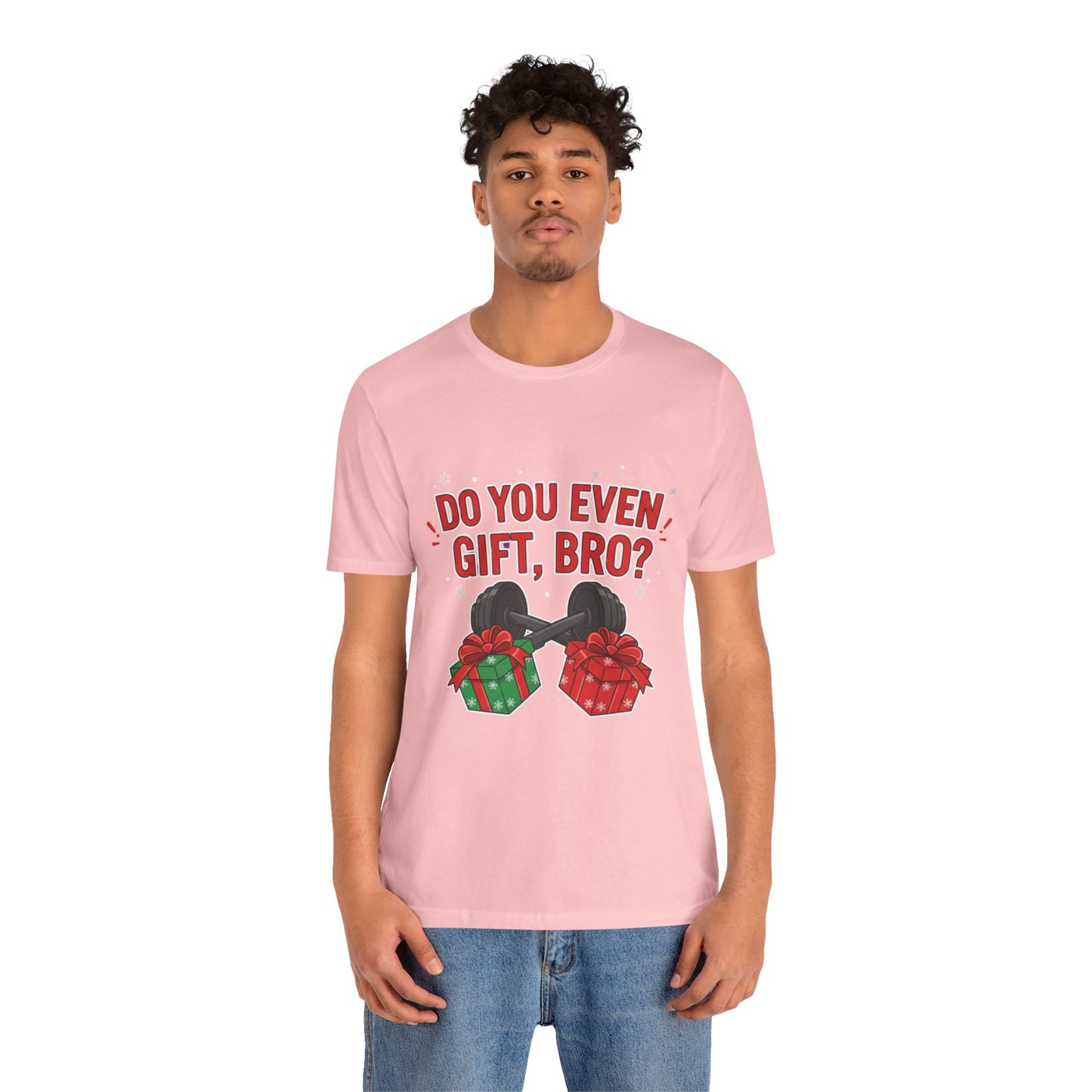 Do You Even Gift, Bro? T-Shirt