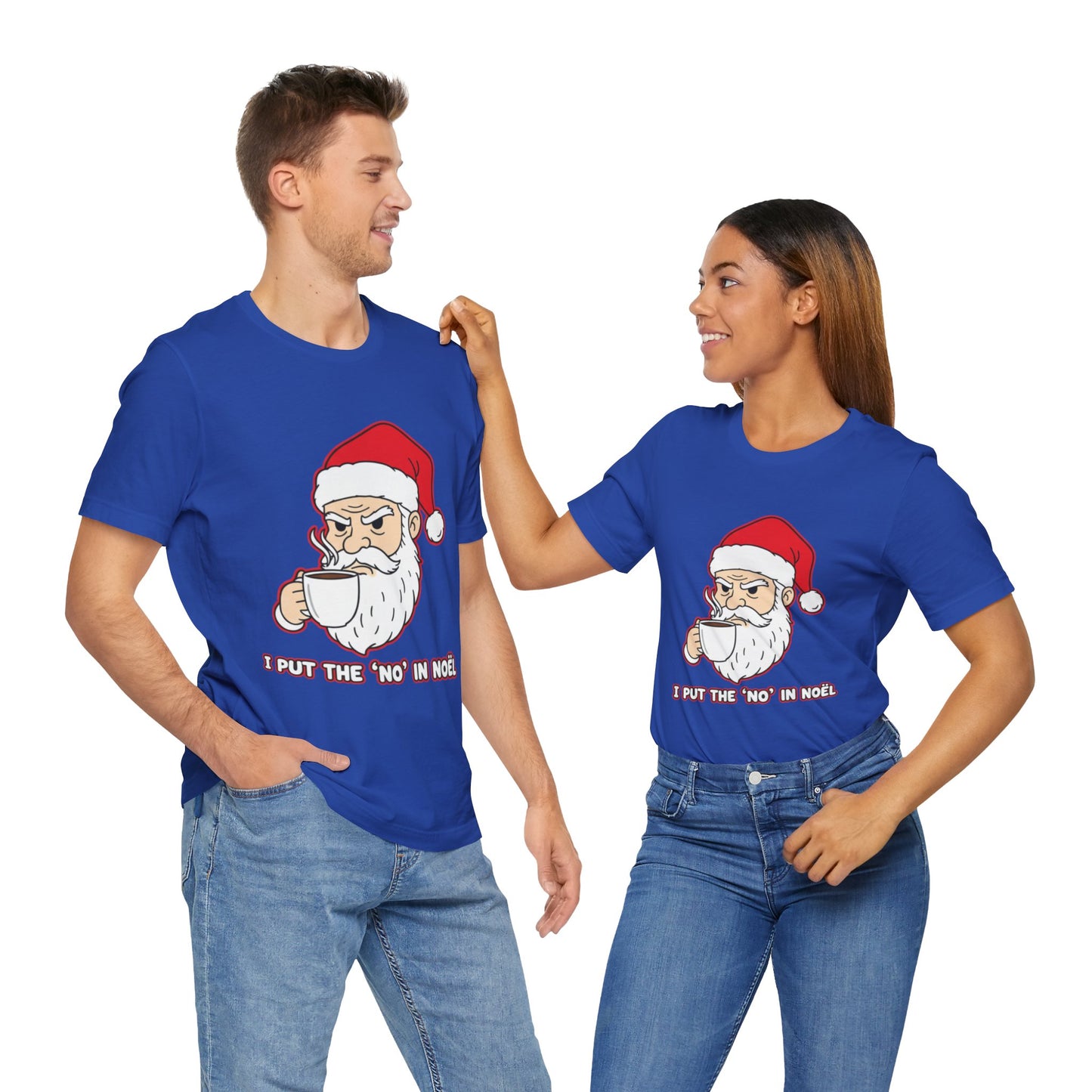 I Put the 'No' in Noël - Funny Santa Tee