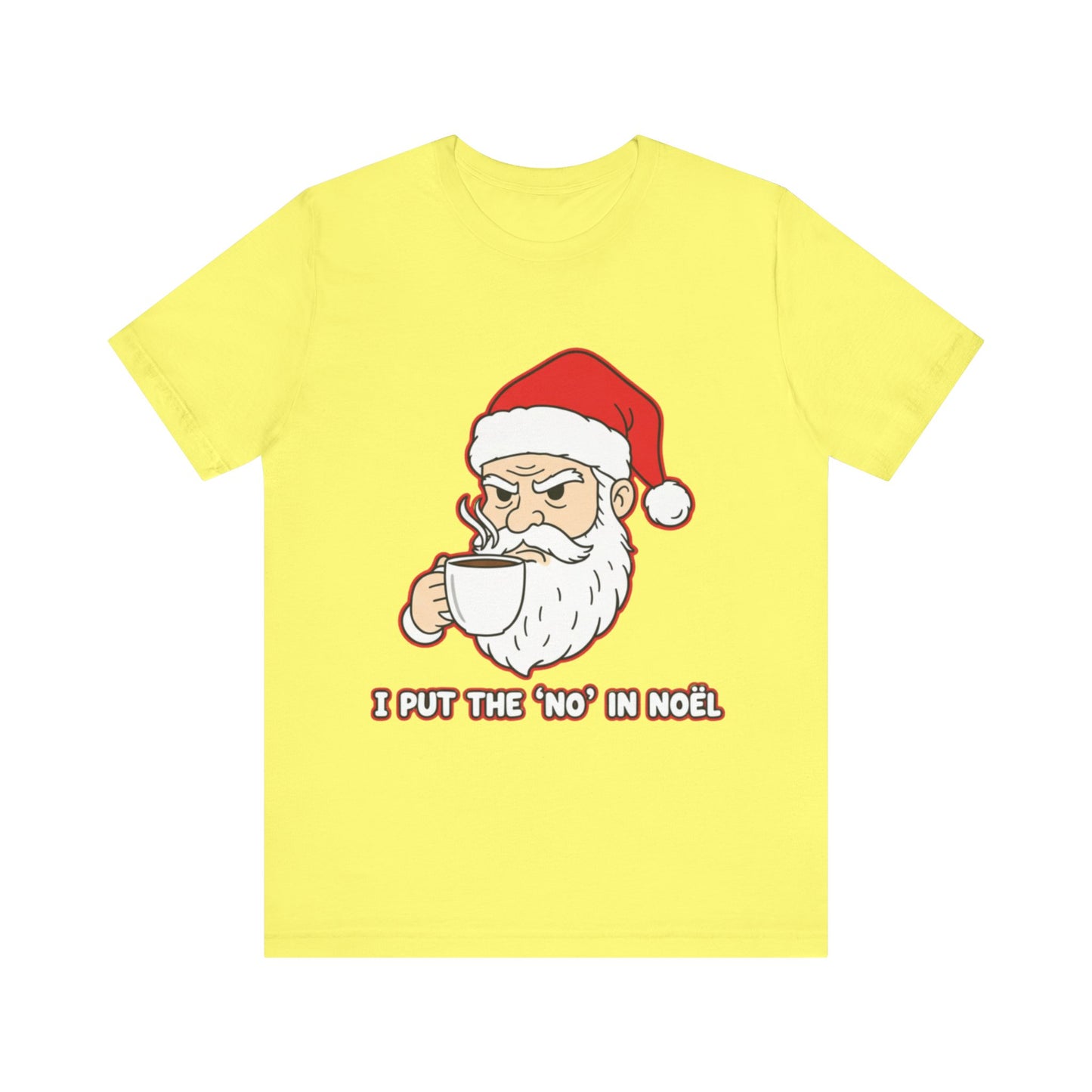 I Put the 'No' in Noël - Funny Santa Tee