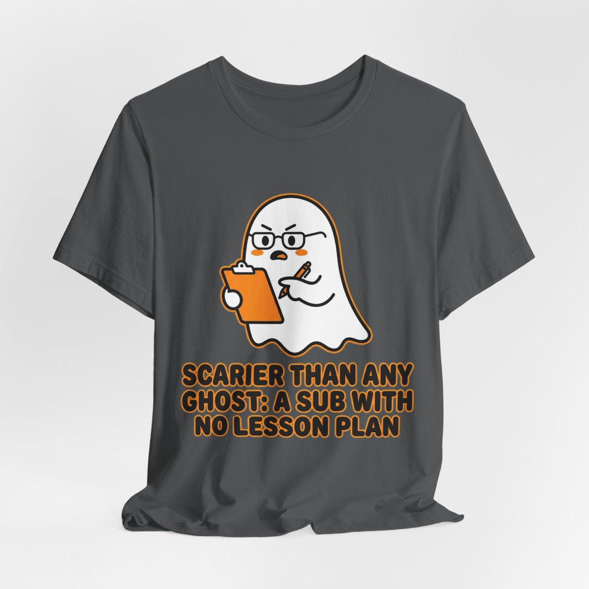 Teacher Halloween Tee — "Scarier Than Any Ghost: A Sub With No Lesson Plan" Shirt