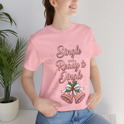 Single and Ready to Jingle T-Shirt