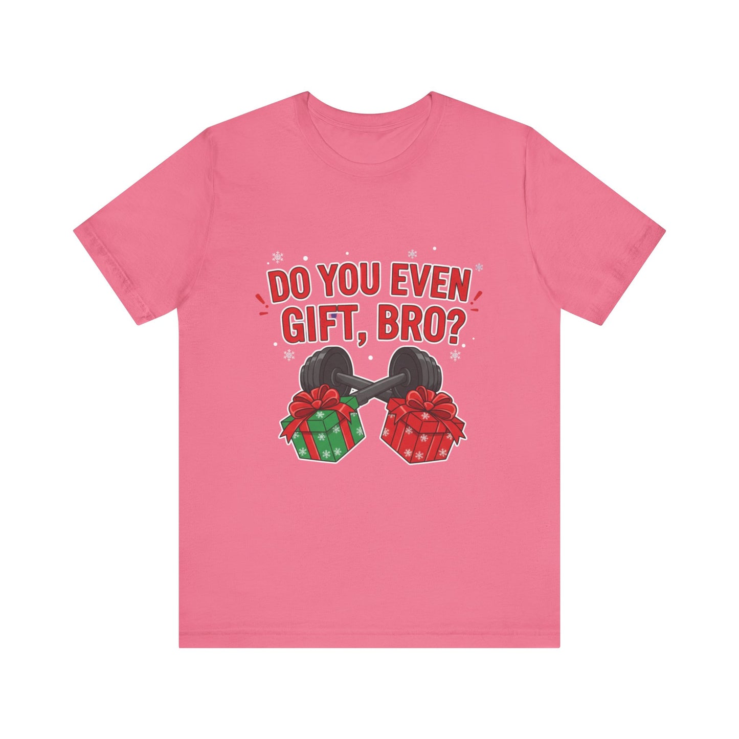 Do You Even Gift, Bro? T-Shirt