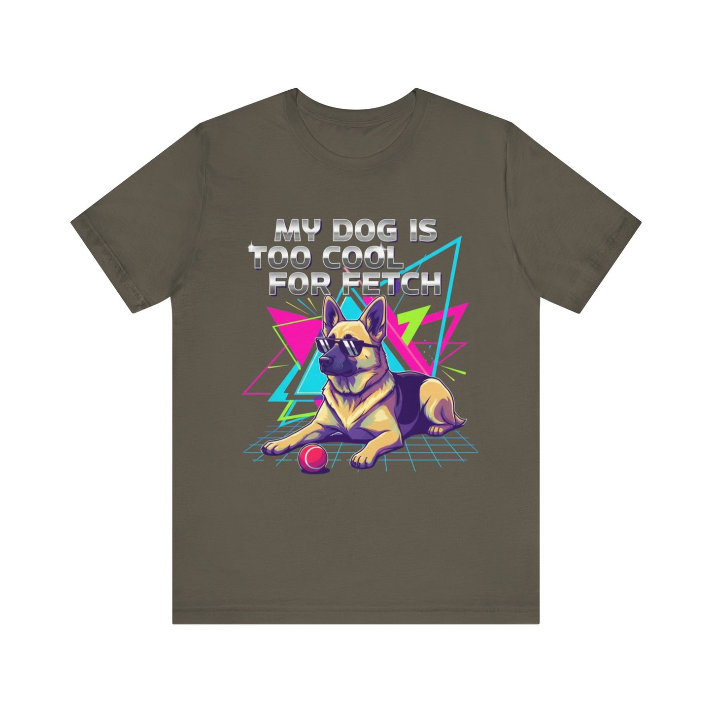 My Dog is Too Cool for Fetch Unisex T-Shirt