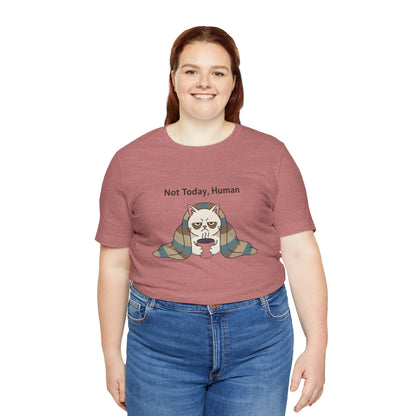 Not Today, Human Graphic Tee