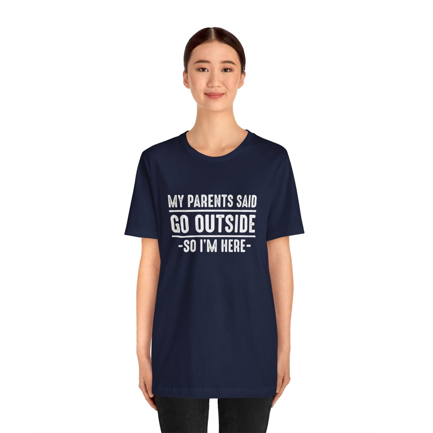 My Parents Said Go Outside Tee