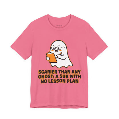 Teacher Halloween Tee — "Scarier Than Any Ghost: A Sub With No Lesson Plan" Shirt