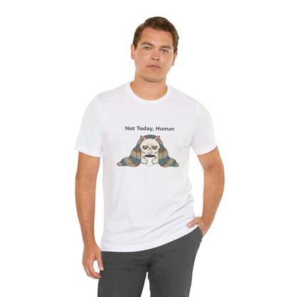 Not Today, Human Graphic Tee