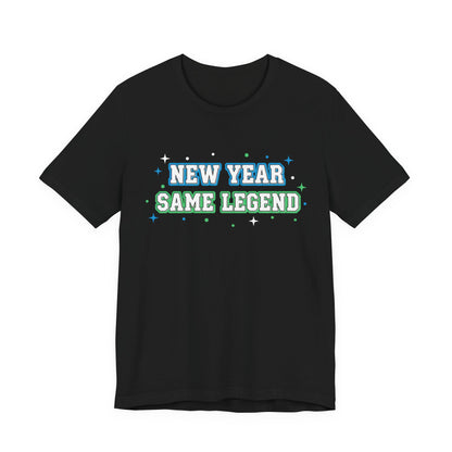 New Year Same Legend T-Shirt — Funny Holiday New Year's Tee