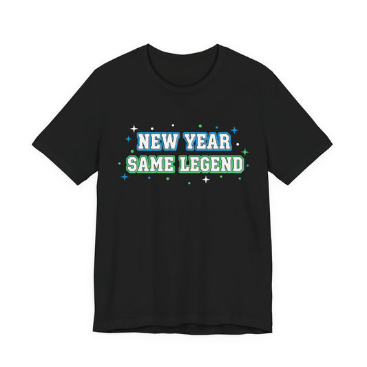 New Year Same Legend T-Shirt — Funny Holiday New Year's Tee