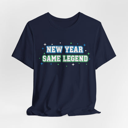 New Year Same Legend T-Shirt — Funny Holiday New Year's Tee
