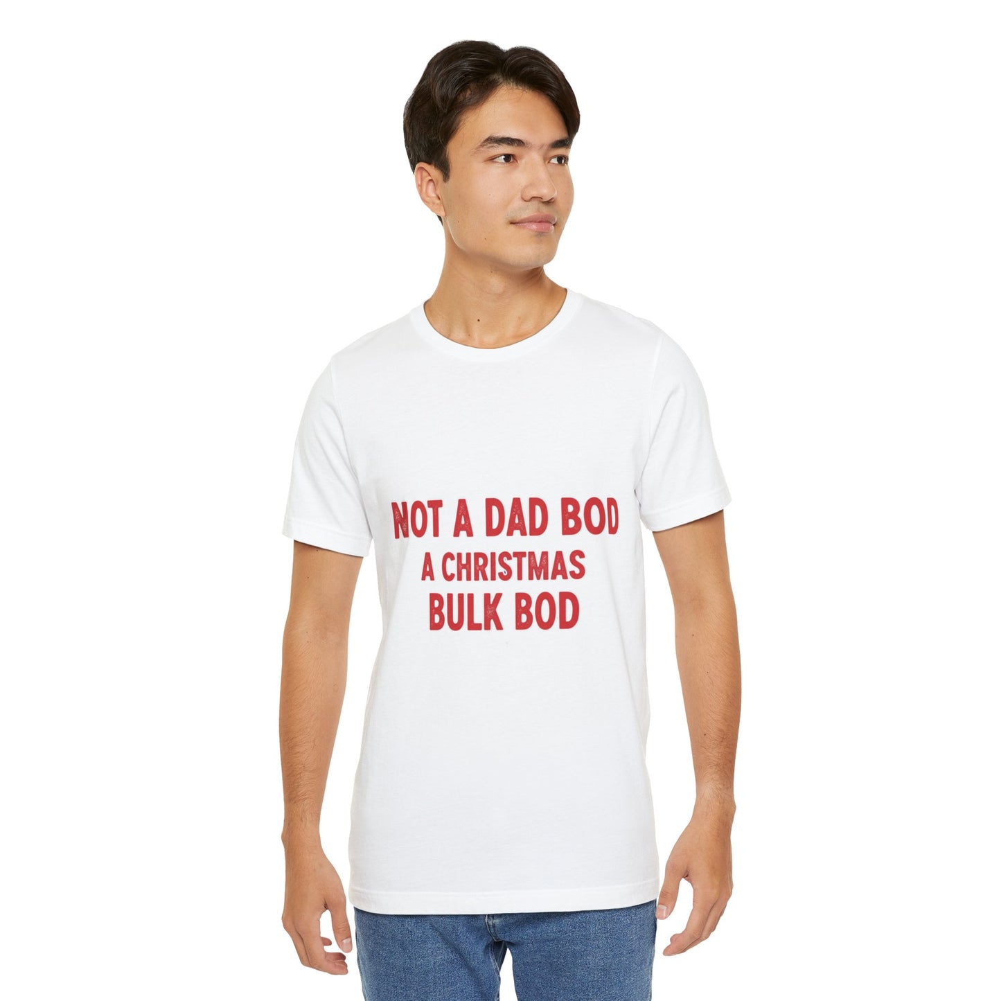 Not a Dad Bod, a Christmas Bulk Bod T-Shirt