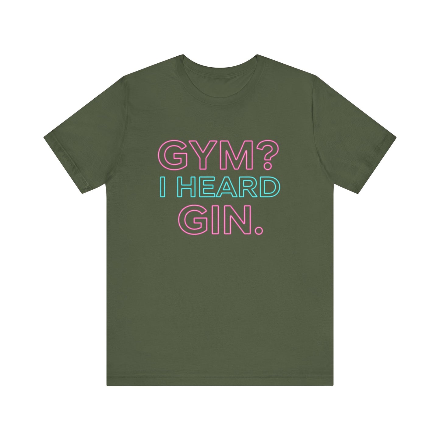 GYM? I Heard GIN Tee