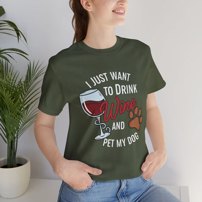 I Just Want To Drink Wine And Pet My Dog Tee