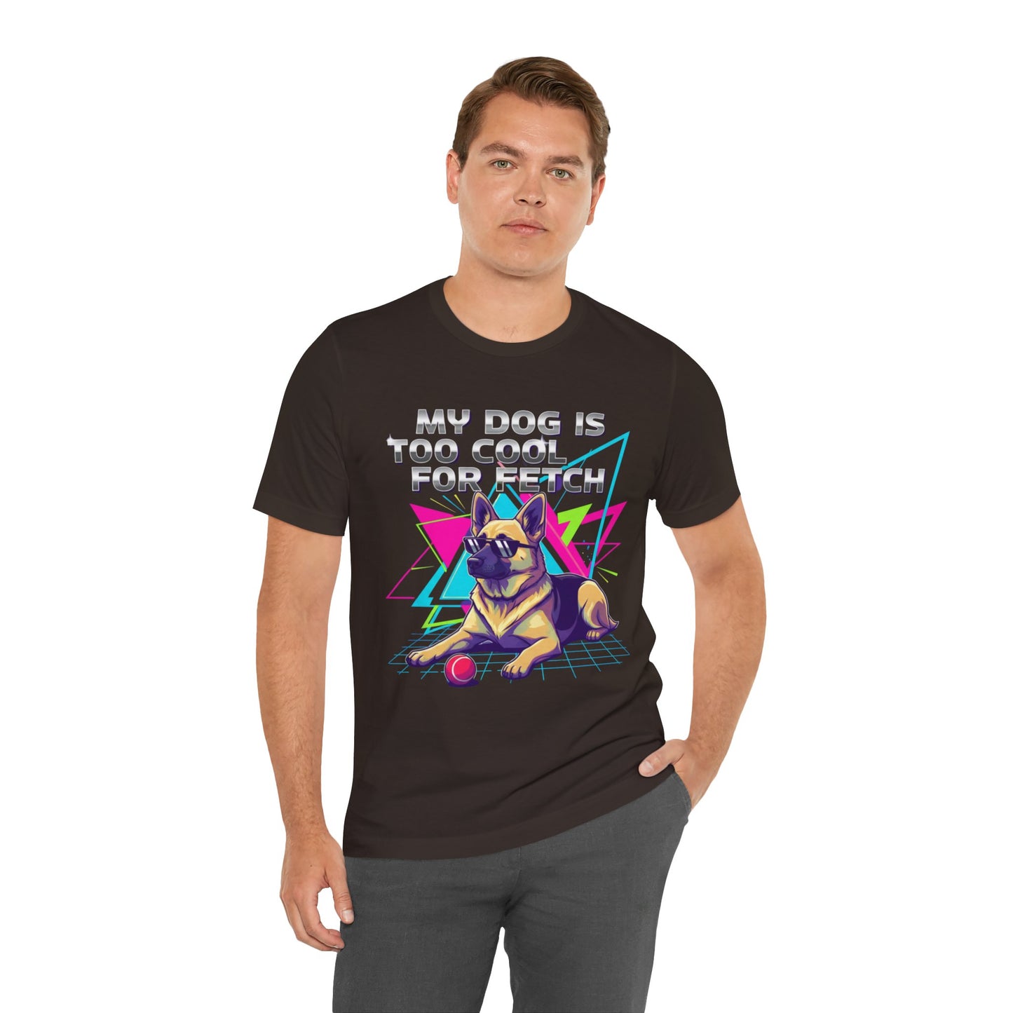 My Dog is Too Cool for Fetch Unisex T-Shirt