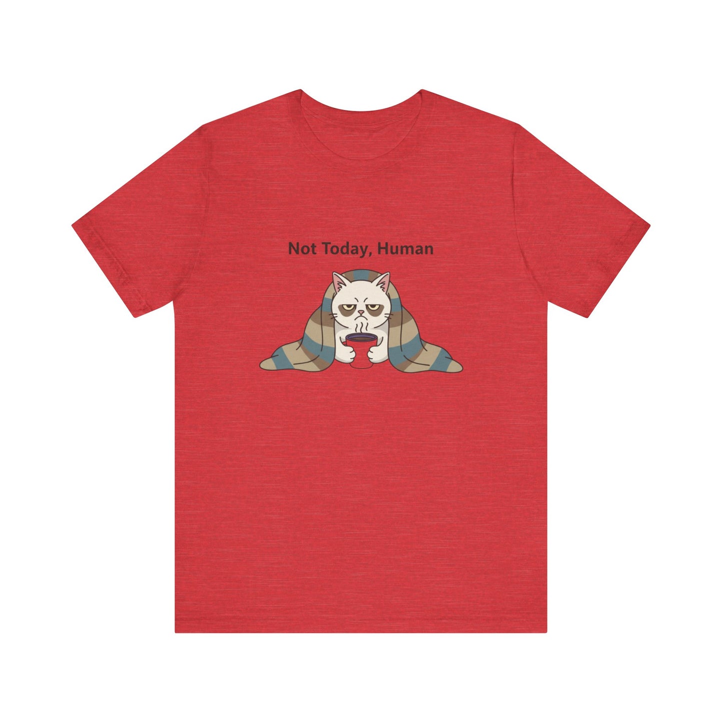 Not Today, Human Graphic Tee