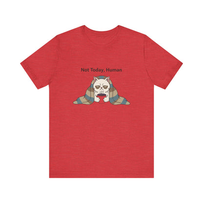 Not Today, Human Graphic Tee