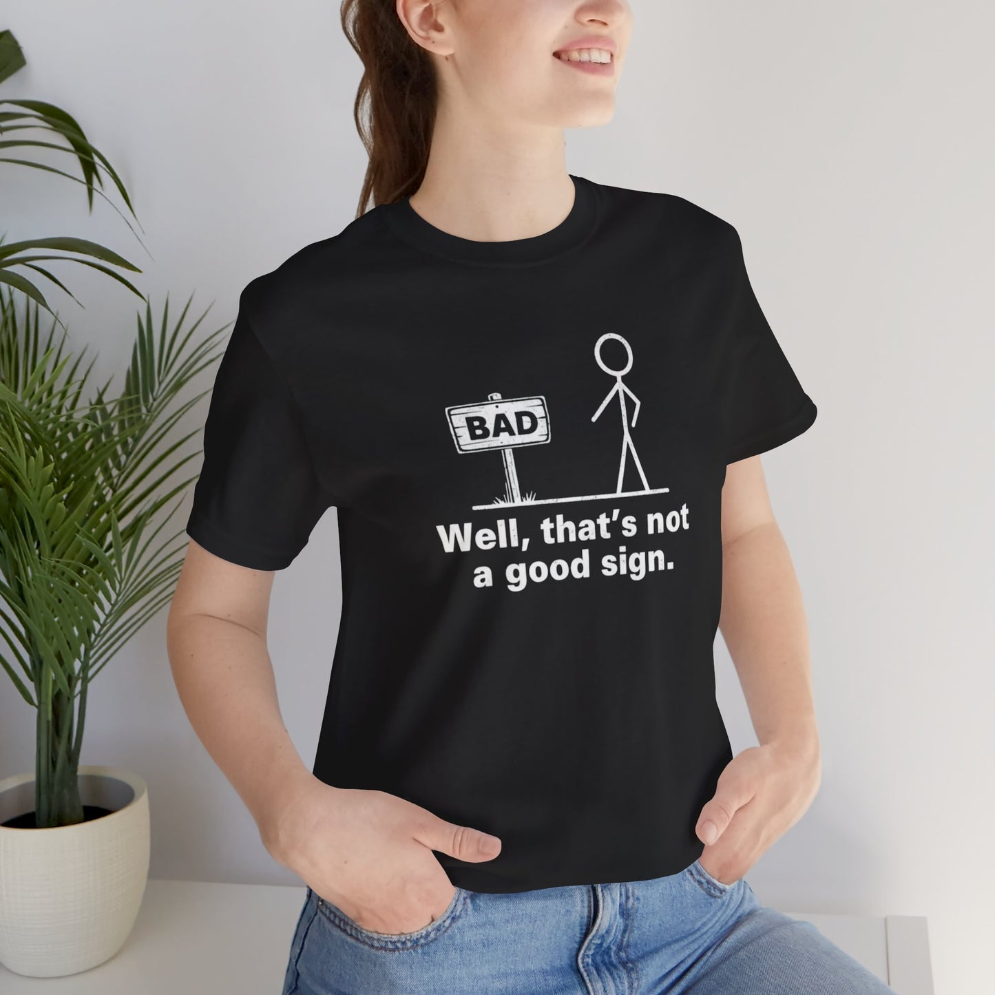 That's Not A Good Sign Unisex Tee