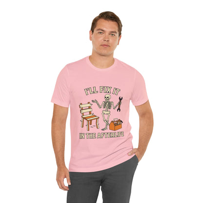 I’ll Fix It in the Afterlife Skeleton Mechanic T-Shirt