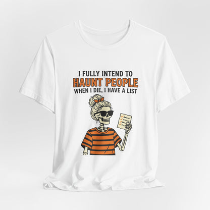 Halloween Skeleton Tee — “I Fully Intend to Haunt People” Graphic Shirt