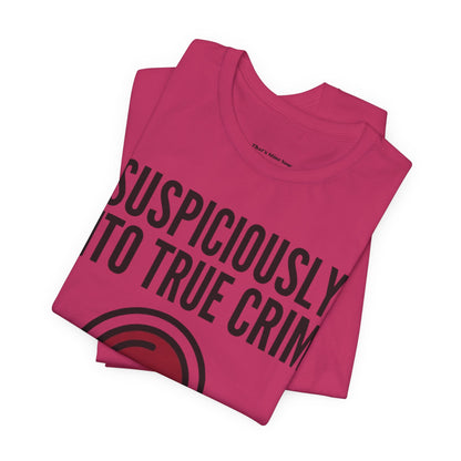 Suspiciously Into True Crime T-Shirt — Funny True Crime Tee with Magnifying Glass & Skull Graphic
