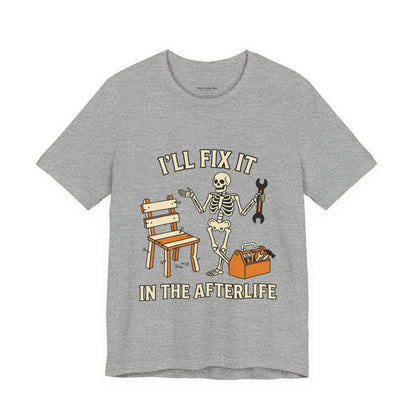 I’ll Fix It in the Afterlife Skeleton Mechanic T-Shirt