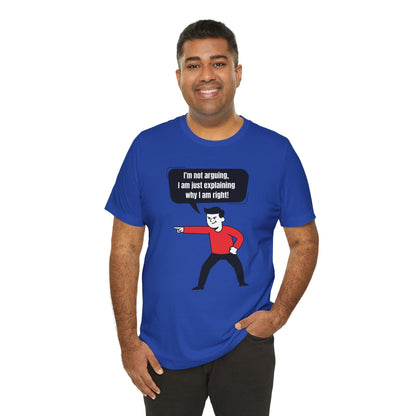 I'm Not Arguing Tee