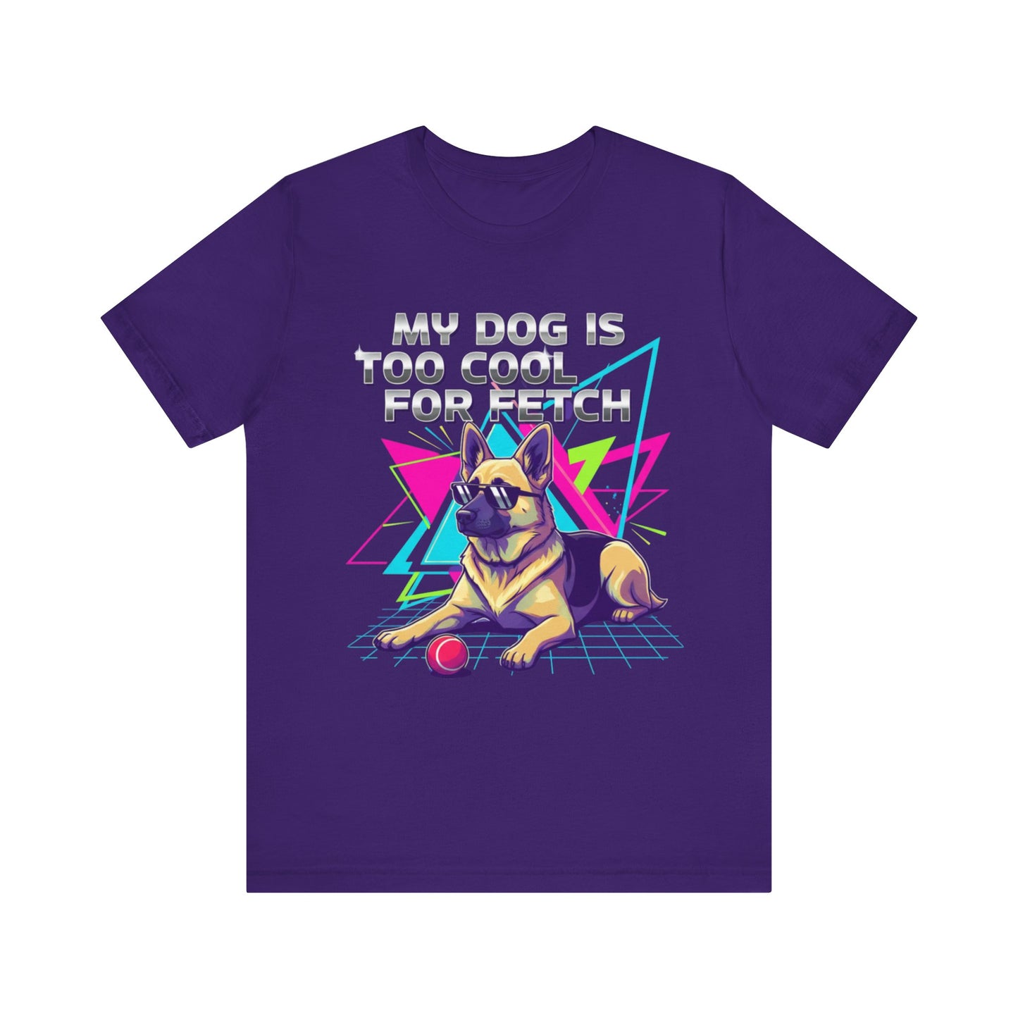 My Dog is Too Cool for Fetch Unisex T-Shirt