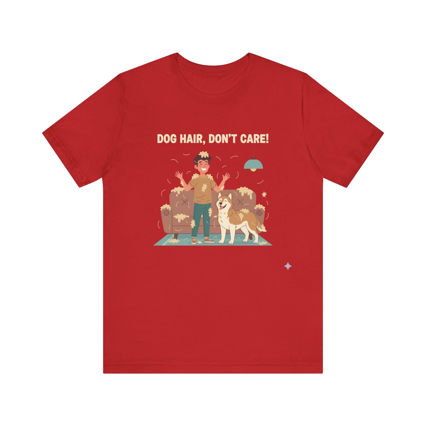 Dog Hair Don't Care T-Shirt