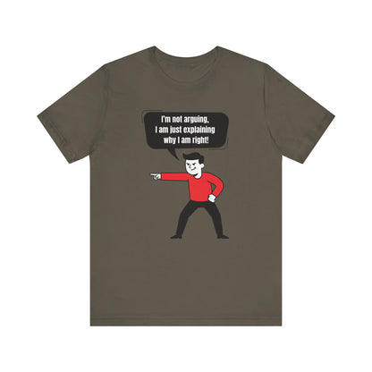 I'm Not Arguing Tee
